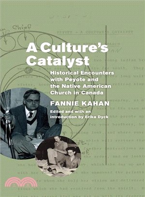 A Culture's Catalyst ― Historical Encounters With Peyote and the Native American Church in Canada