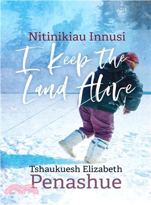 Nitinikiau Innusi ― I Keep the Land Alive