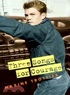 Three Songs for Courage