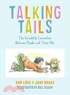 Talking Tails: The Incredible Connection Between People and Their Pets