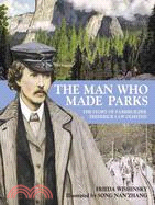 The Man Who Made Parks ─ The Story of Parkbuilder Frederick Law Olmstead