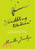 Scribbling Women ─ True Tales from Astonishing Lives