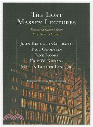 The Lost Massey Lectures: Recovered Classics from Five Great Thinkers