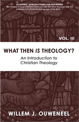 What then Is Theology?: An Introduction to Christian Theology