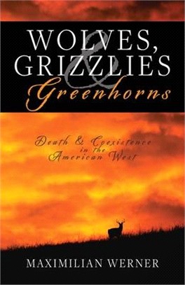 Wolves, Grizzlies and Greenhorns: Death and Coexistence in the American West