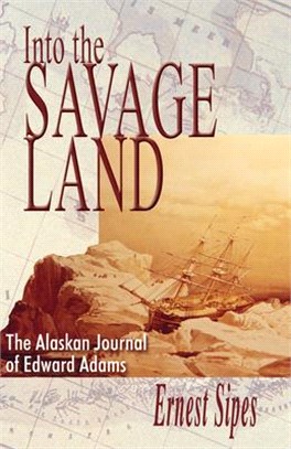 Into the Savage Land: The Alaska Journal of Edward Adams