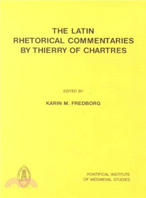 The Latin Rhetorical Commentaries by Thierry of Chartres