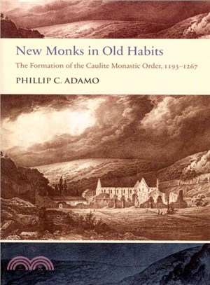 New Monks in Old Habits ― The Formation of the Caulite Monastic Order, 1193-1267