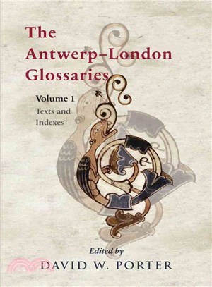 The Antwerp-london Glossaries: Publications of the Dictionary of Old English