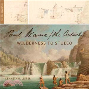Paul Kane, The Artist: Wilderness to Studio