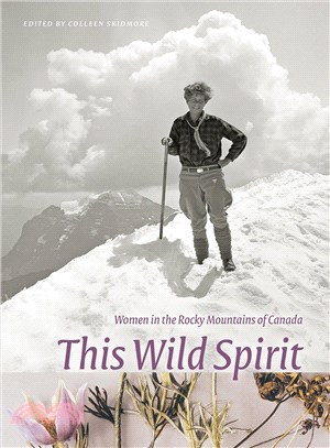 This Wild Spirit—Women in the Rocky Mountains of Canada