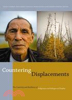 Countering Displacements ─ The Creativity and Resilience of Indigenous and Refugee-ed Peoples