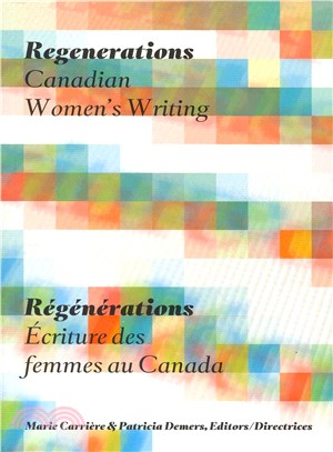 Regenerations ― Canadian Women's Writing / Ecriture Des Femmes Au Canada