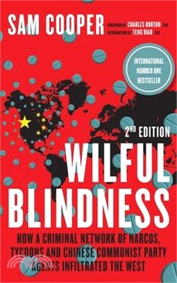 Wilful Blindness, How a network of narcos, tycoons and CCP agents Infiltrated the West