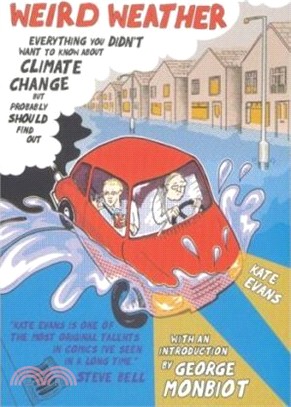 Weird Weather: Everything You Didn'T Want To Know About Climate Change But Probably Should Find Out