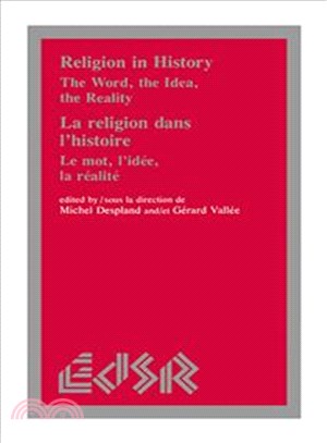 Religion in History ― The Word, the Idea, the Reality/LA Religion Dans L'Histoire : Le Mot, L'Idee, LA Realite