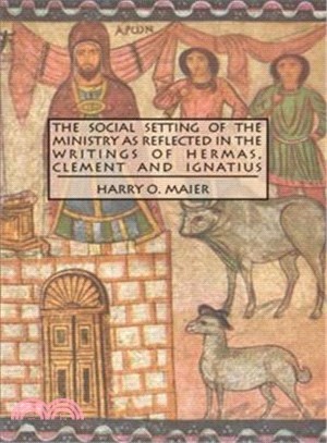 Social Setting of the Ministry As Reflected in the Writings of Hermas, Clement and Ignatius