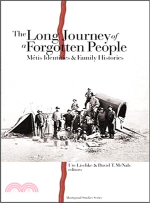 The Long Journey of a Forgotten People: Metis Identities And Family Histories