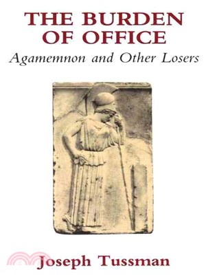 The Burden of Office ― Agamemnon and Other Losers