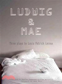 Ludwig & Mae ― Three Plays: Embedded, Apocalypse, Resurrection