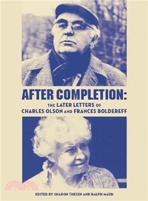 After Completion ─ The Later Letters of Charles Olson and Frances Boldereff