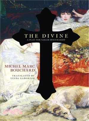 The Divine ― A Play for Sarah Bernhardt