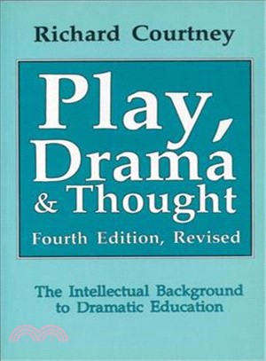 Play Drama and Thought: The Intellectual Background to Dramatic Education | 拾書所