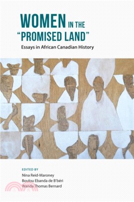 Women in the "Promised Land：Essays in African Canadian History