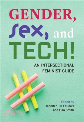 Gender, Sex, and Tech!：An Intersectional Feminist Guide