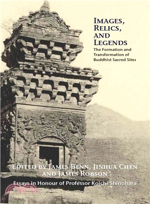 Images, Relics, and Legends ─ The Formation and Transformation of Buddhist Sacred Sites