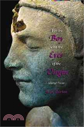 For the Boy with the Eyes of the Virgin—Selected Poems