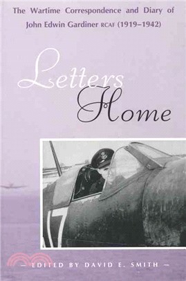 Letters Home ― The Wartime Correspondence & Diary of John Edwin Gardiner