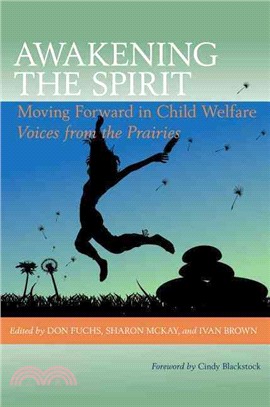 Awakening the Spirit—Moving Forward in Child Welfare, Voice from the Prairies