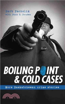 Boiling Point and Cold Cases ― More Saskatchewan Crime Stories