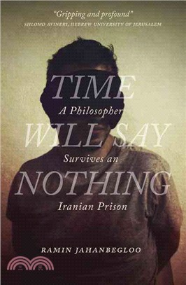 Time Will Say Nothing ― A Philosopher Survives an Iranian Prison