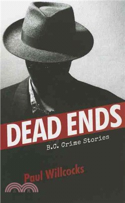 Dead Ends ― B.c. Crime Stories