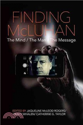 Finding Mcluhan ─ The Mind / The Man / The Message