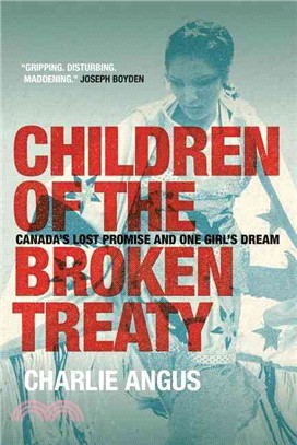 Children of the Broken Treaty ― Canada's Lost Promise and One Girl's Dream