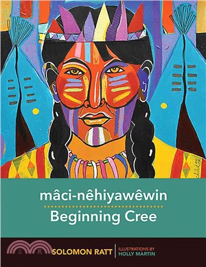 Mâci-nêhiyawêwin: Beginning Cree