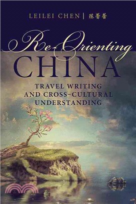 Re-Orienting China ─ Travel Writing and Cross-Cultural Understanding