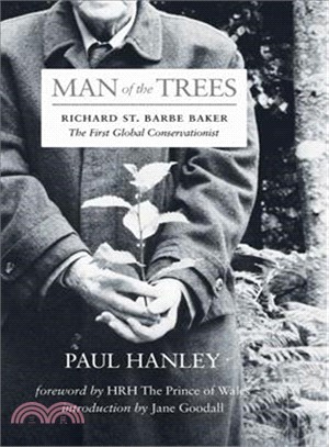 Man of Trees ― Richard St. Barbe Baker, the First Global Conservationist