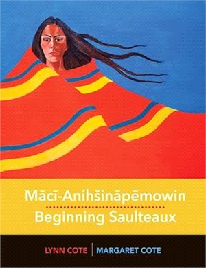 M&#257;c&#299;-Anihsin&#257;p&#275;mowin / Beginning Saulteaux