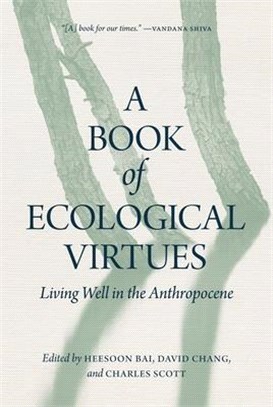 A Book of Ecological Virtues ― Living Well in the Anthropocene