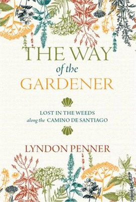 The Way of the Gardener: Lost in the Weeds Along the Camino de Santiago