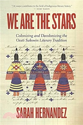 We Are the Stars：Colonizing and Decolonizing the Oceti Sakowin Literary Tradition