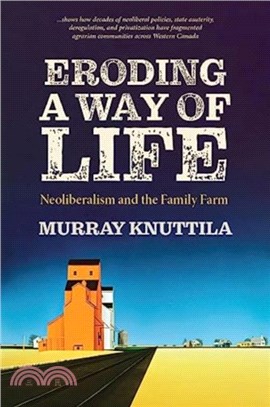Eroding a Way of Life：Neoliberalism and the Family Farm