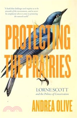 Protecting the Prairies: Lorne Scott and the Politics of Conservation