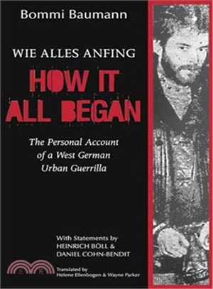 How It All Began: A Personal Account of a West German Urban Guerilla