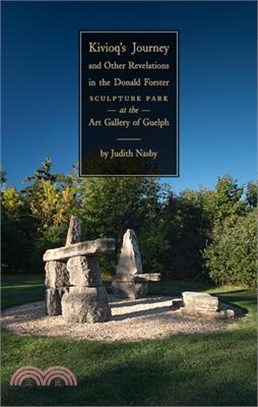 Kivioq's Journey and Other Revelations in the Donald Forster Sculpture Park at the Art Gallery of Guelph