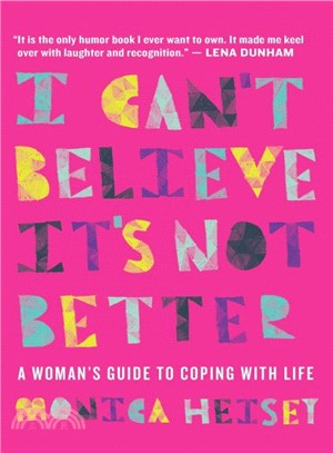 I Can't Believe It's Not Better ― A Woman's Guide to Coping With Life